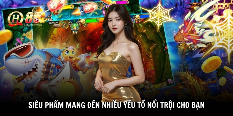 Siêu phẩm mang đến nhiều yếu tố nổi trội cho bạn