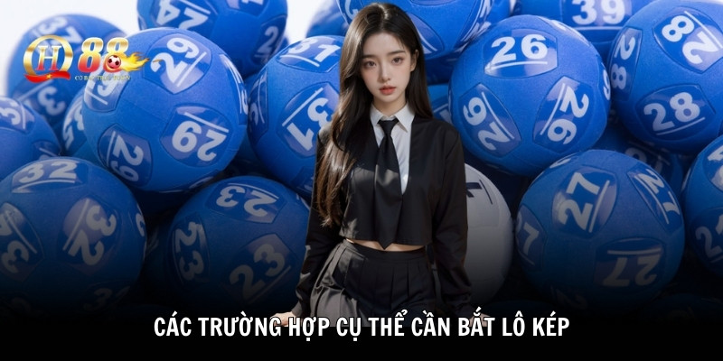 Khái quát các điều quan trọng về cách bắt lô kép