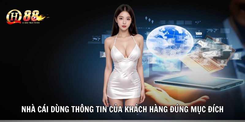 Nhà cái dùng thông tin của khách hàng đúng mục đích