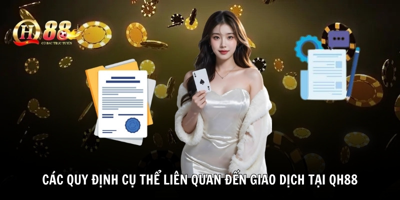 Các quy định cụ thể liên quan đến giao dịch tại QH88