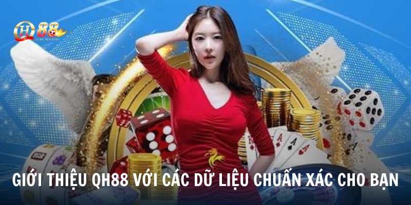 Giới thiệu QH88 với các dữ liệu chuẩn xác cho bạn