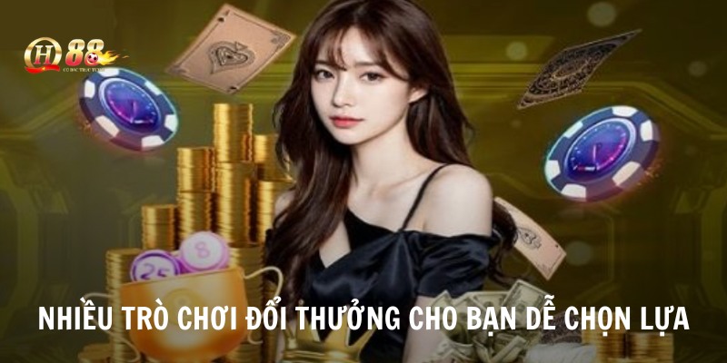 Nhiều trò chơi đổi thưởng cho bạn dễ chọn lựa