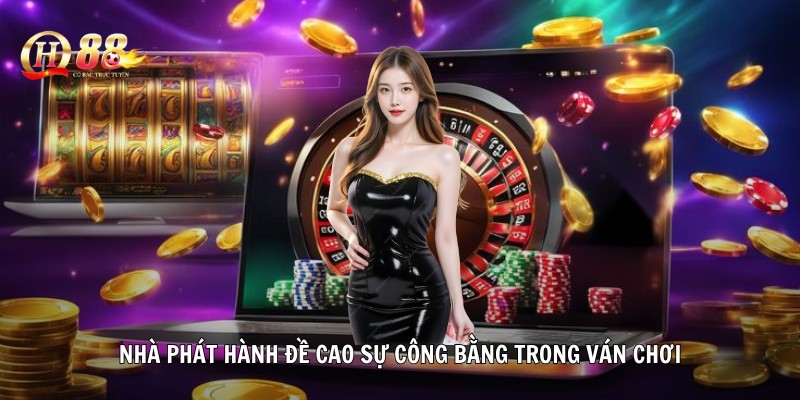 Nhà phát hành đề cao sự công bằng trong ván chơi