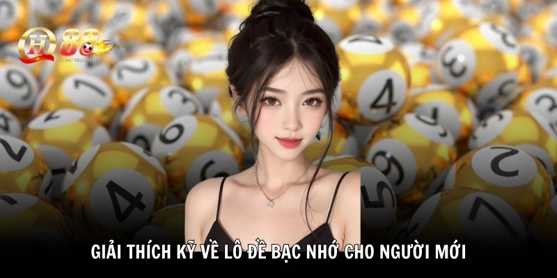 Giải thích kỹ về lô đề bạc nhớ cho người mới