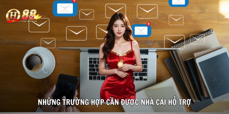 Những trường hợp cần được nhà cái hỗ trợ