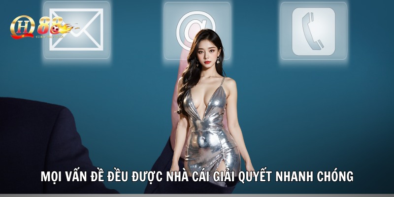 Mọi vấn đề đều được nhà cái giải quyết nhanh chóng