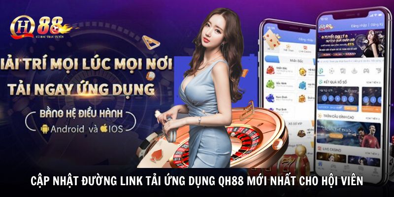 Cập nhật đường link tải ứng dụng QH88 mới nhất cho hội viên