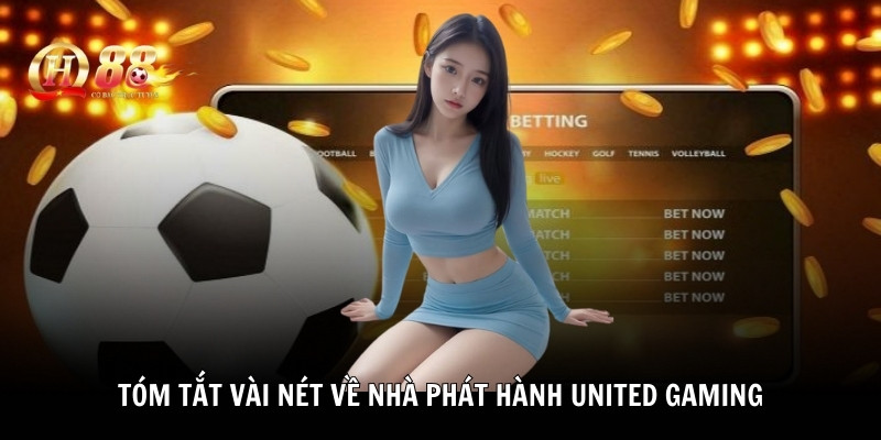 Tóm tắt vài nét về nhà phát hành United Gaming