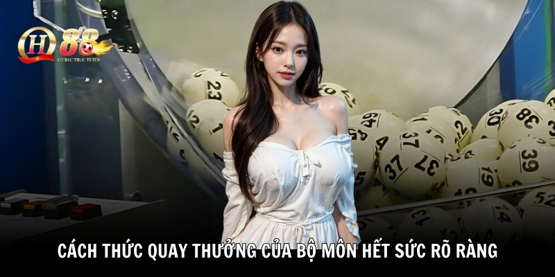 Cách thức quay thưởng của bộ môn hết sức rõ ràng