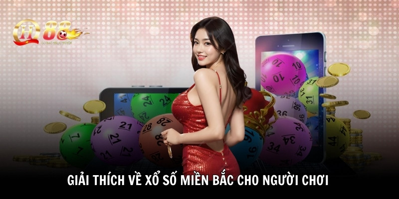 Giải thích về xổ số miền Bắc cho người chơi