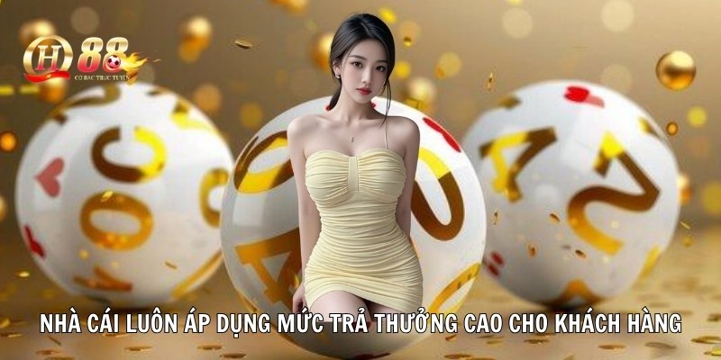 Nhà cái luôn áp dụng mức trả thưởng cao cho khách hàng