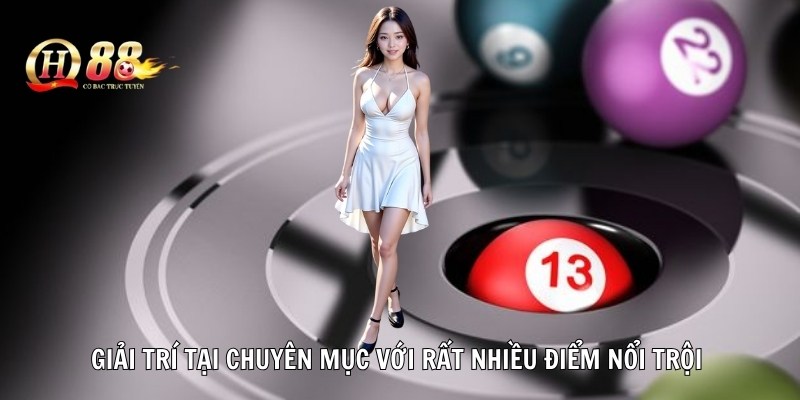 Giải trí tại chuyên mục với rất nhiều điểm nổi trội